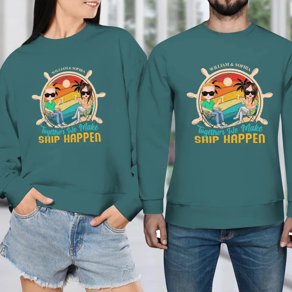 Together We Made Ship Happen - Personalized Gifts For Couples - Unisex Sweater