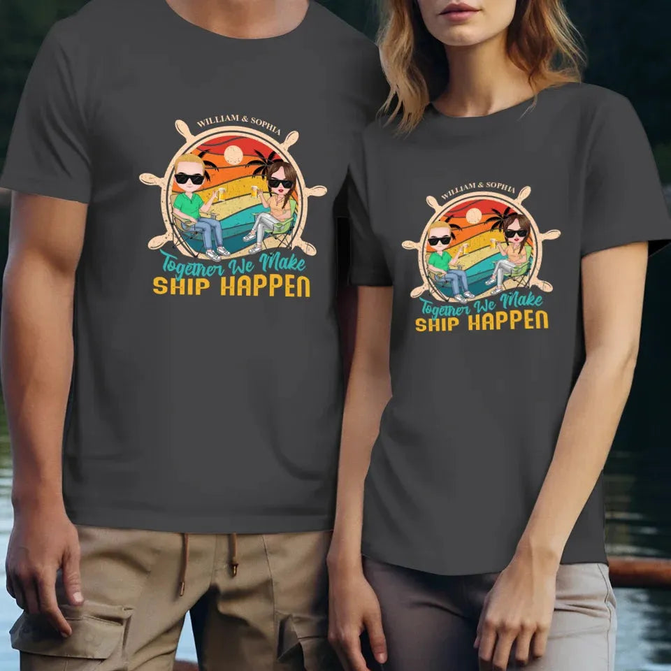 Together We Made Ship Happen - Personalized Gifts For Couples - Unisex T-Shirt