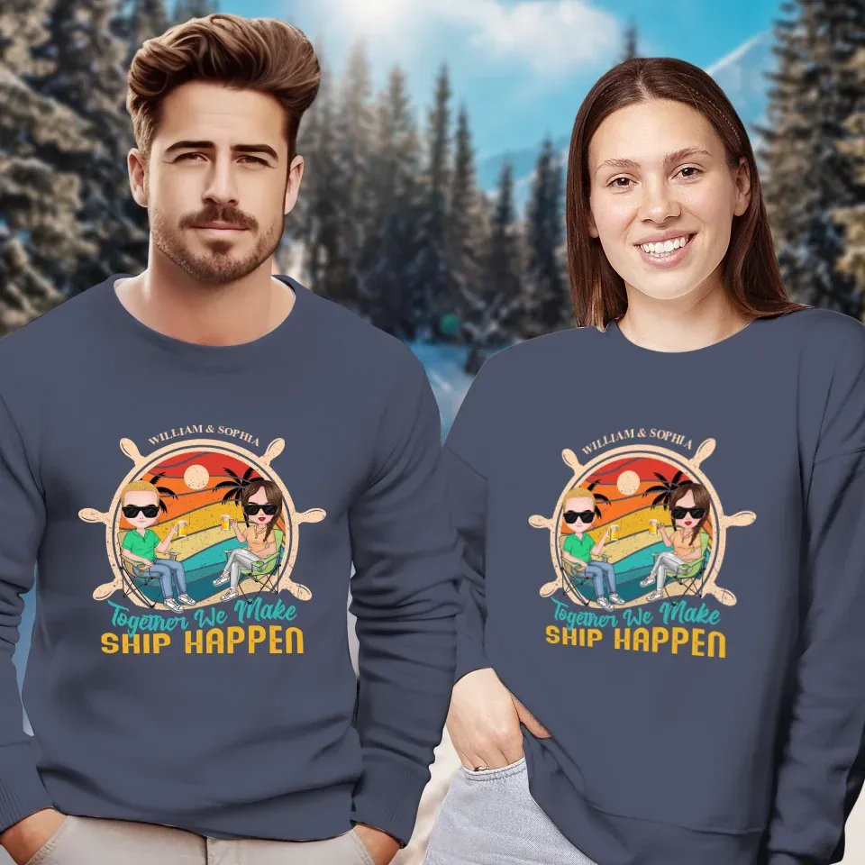 Together We Made Ship Happen - Personalized Gifts For Couples - Unisex Sweater