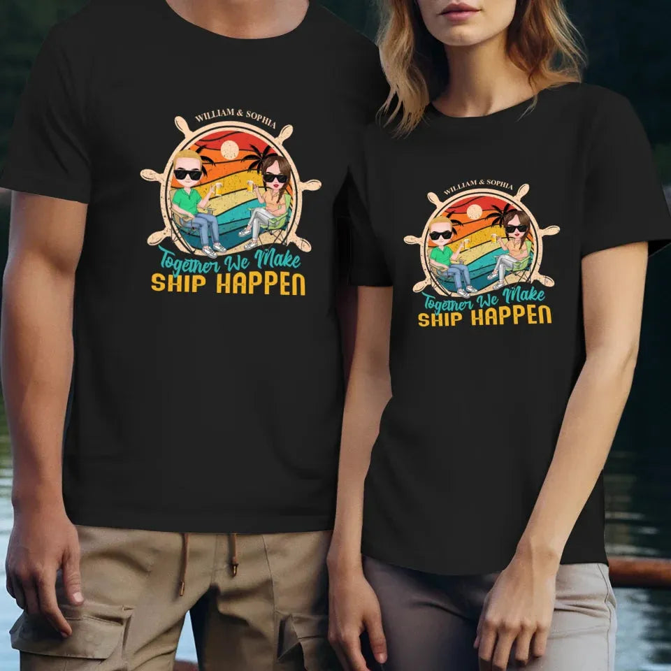 Together We Made Ship Happen - Personalized Gifts For Couples - Unisex T-Shirt