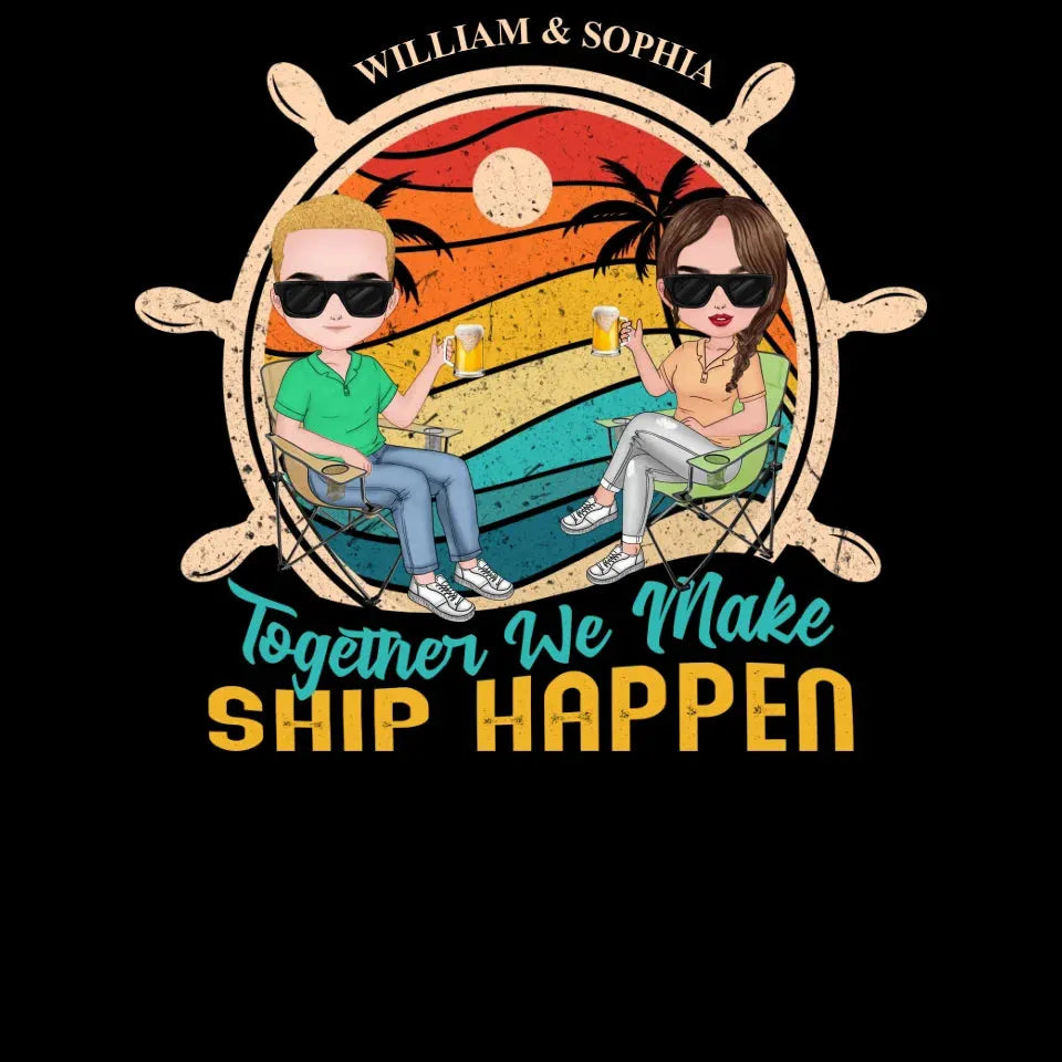 Together We Made Ship Happen - Personalized Gifts For Couples - Unisex T-Shirt