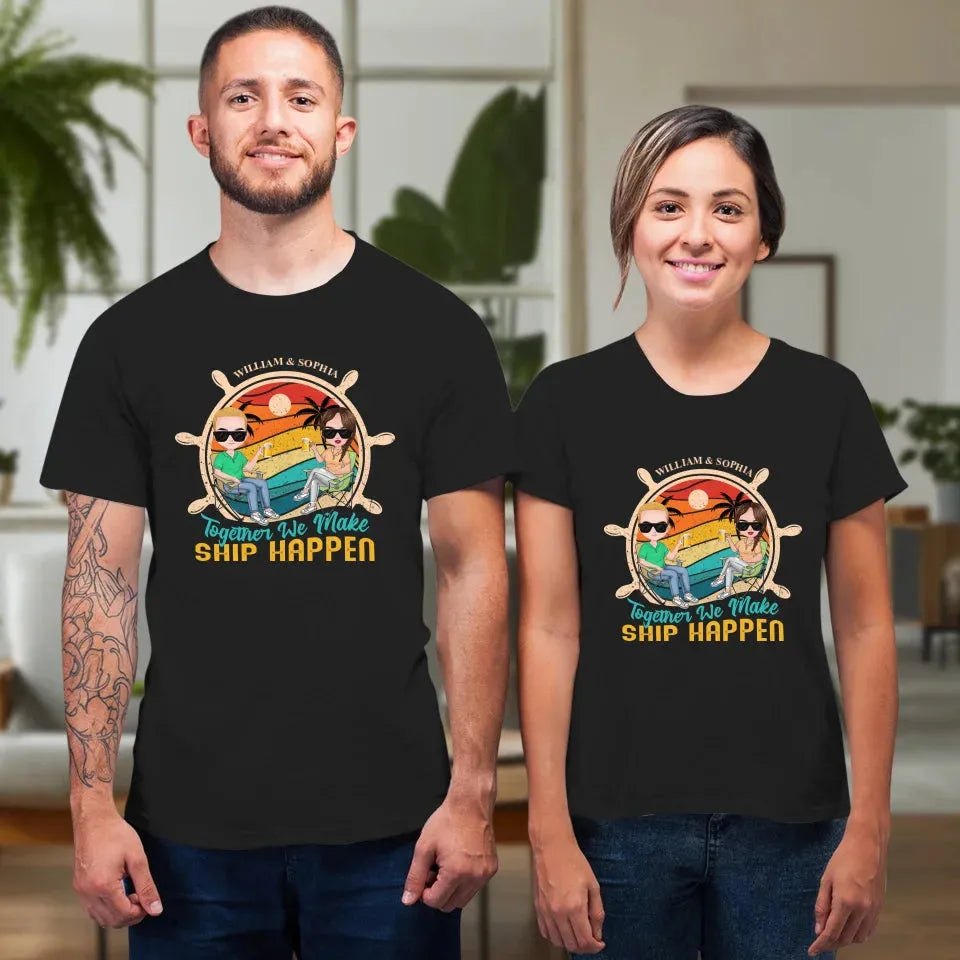 Together We Made Ship Happen - Personalized Gifts For Couples - Unisex T-Shirt