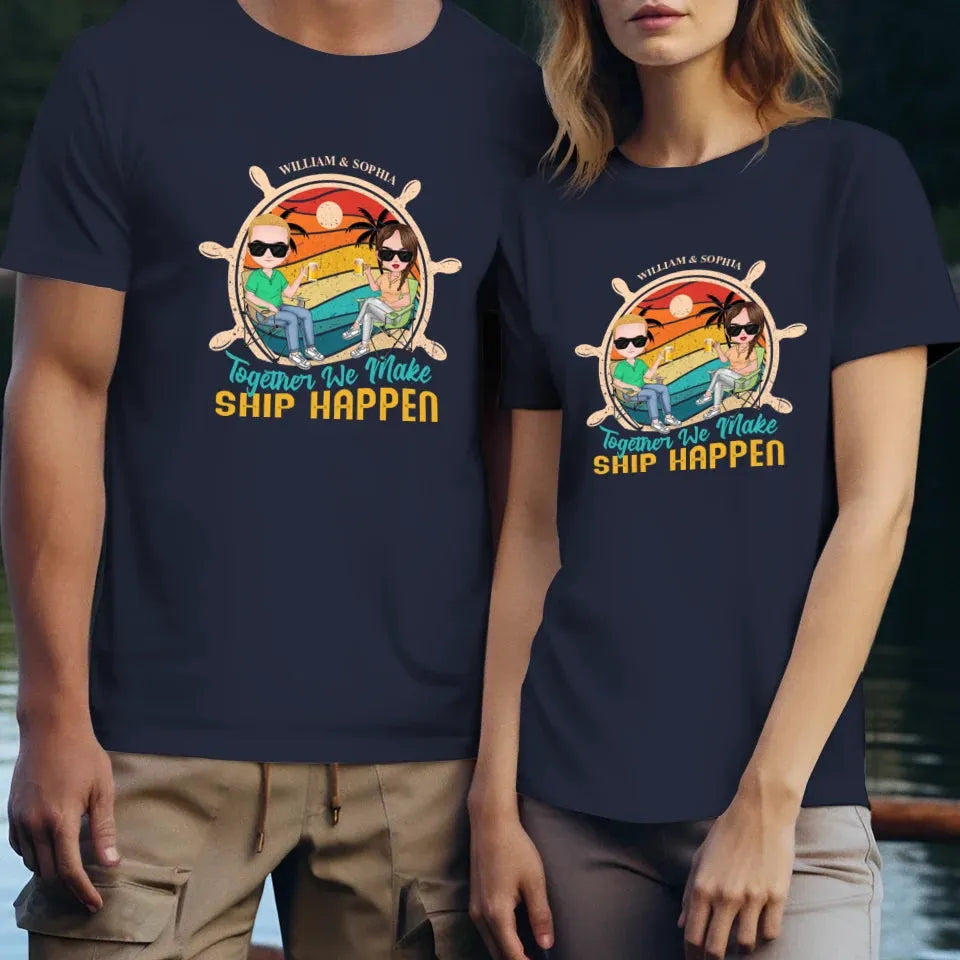 Together We Made Ship Happen - Personalized Gifts For Couples - Unisex T-Shirt