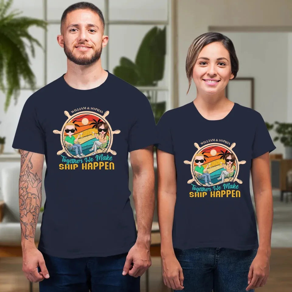 Together We Made Ship Happen - Personalized Gifts For Couples - Unisex T-Shirt