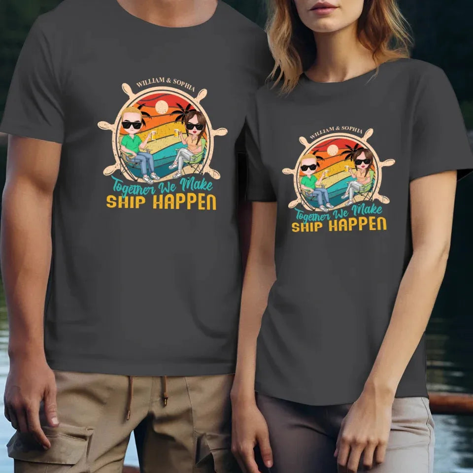 Together We Made Ship Happen - Personalized Gifts For Couples - Unisex T-Shirt