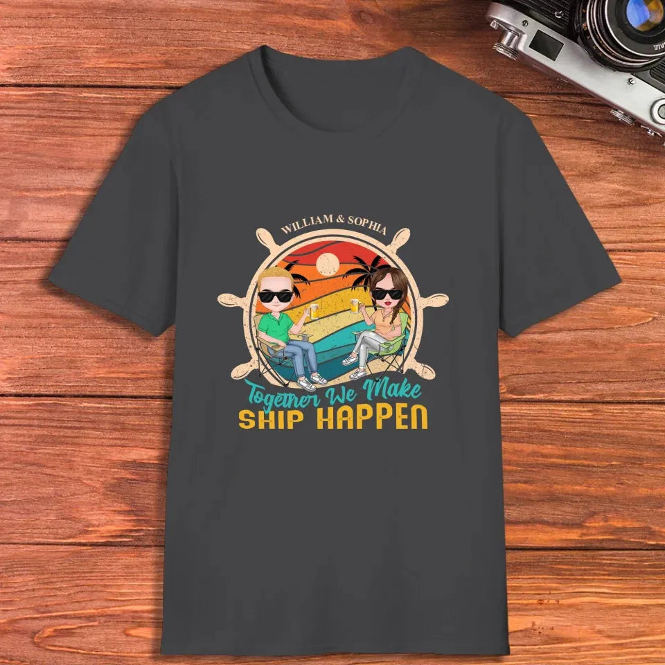 Together We Made Ship Happen - Personalized Gifts For Couples - Unisex T-Shirt