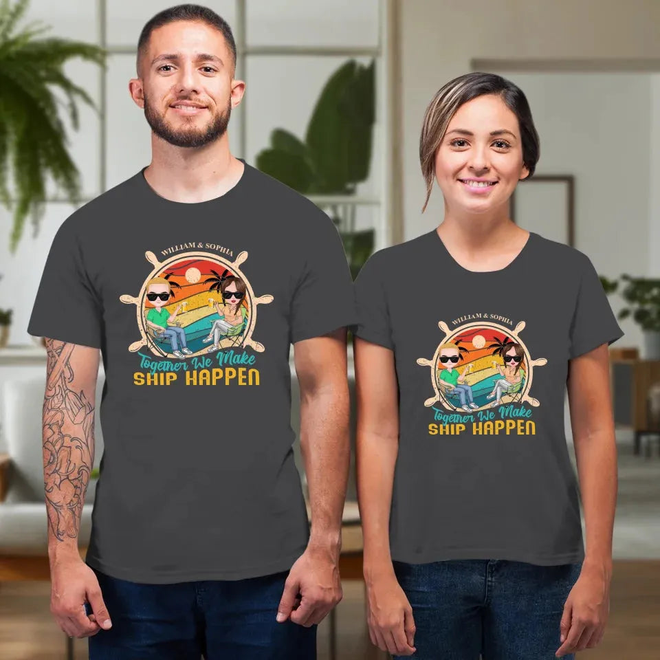 Together We Made Ship Happen - Personalized Gifts For Couples - Unisex T-Shirt