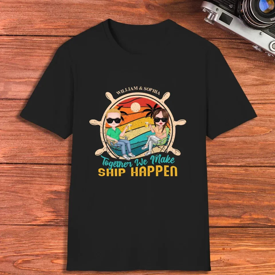 Together We Made Ship Happen - Personalized Gifts For Couples - Unisex T-Shirt