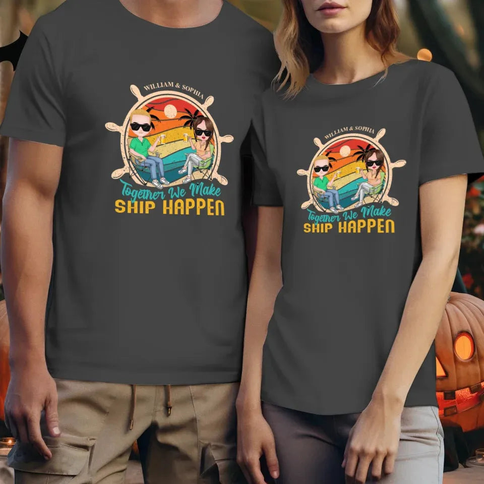 Together We Made Ship Happen - Personalized Gifts For Couples - Unisex T-Shirt