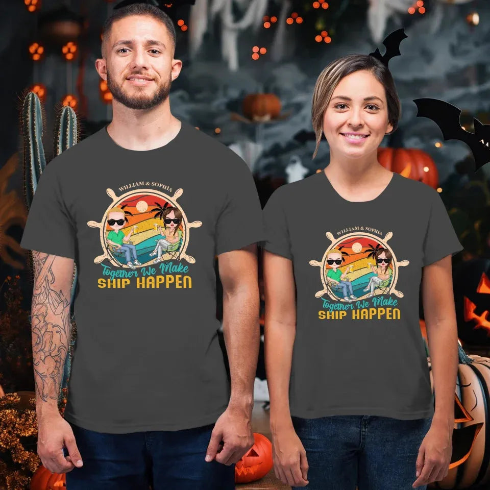 Together We Made Ship Happen - Personalized Gifts For Couples - Unisex T-Shirt