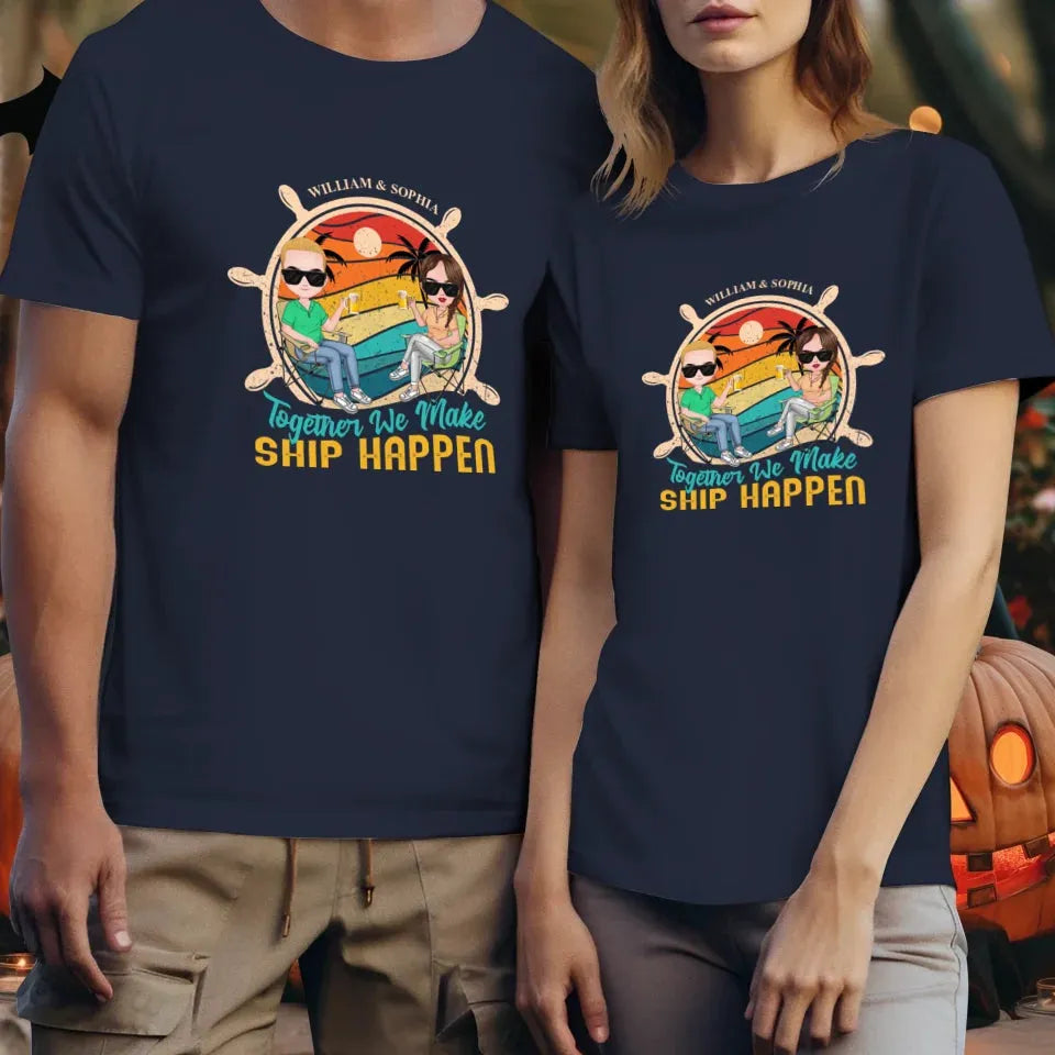 Together We Made Ship Happen - Personalized Gifts For Couples - Unisex T-Shirt