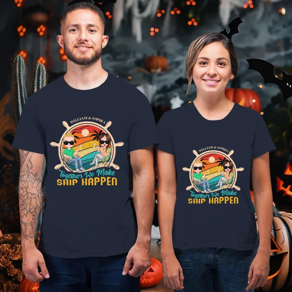 Together We Made Ship Happen - Personalized Gifts For Couples - Unisex T-Shirt