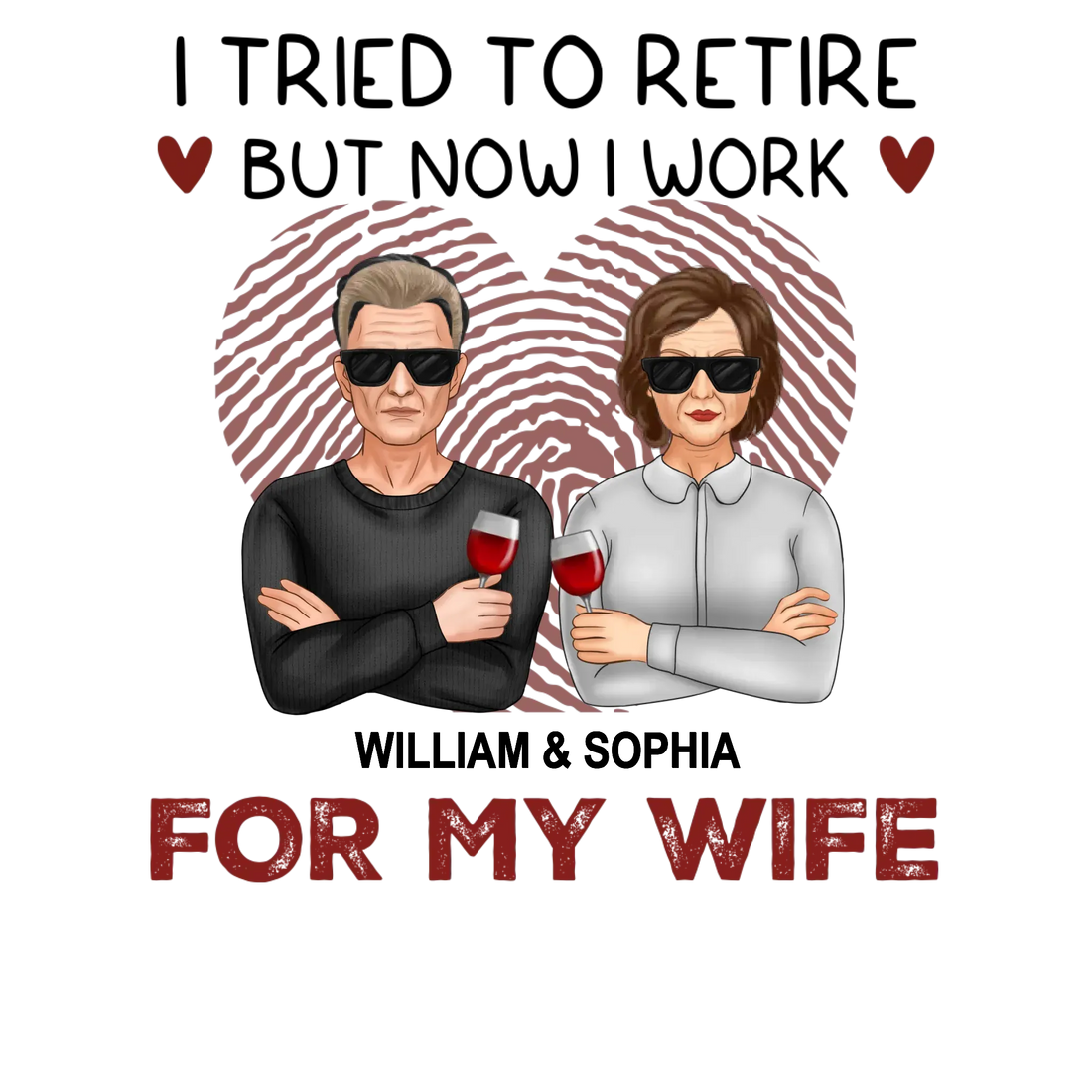 I Tried To Retire But Now I Work For My Wife - Personalized Gifts For Couples - Unisex T-Shirt