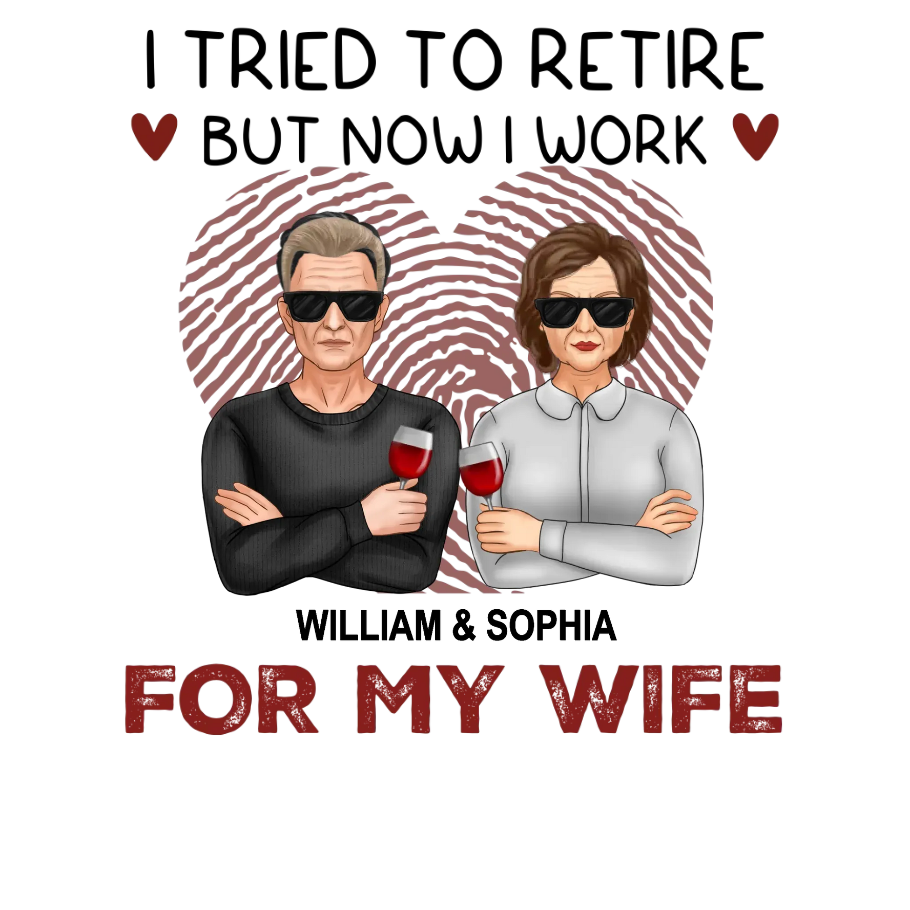 I Tried To Retire But Now I Work For My Wife - Personalized Gifts For Couples - Unisex T-Shirt