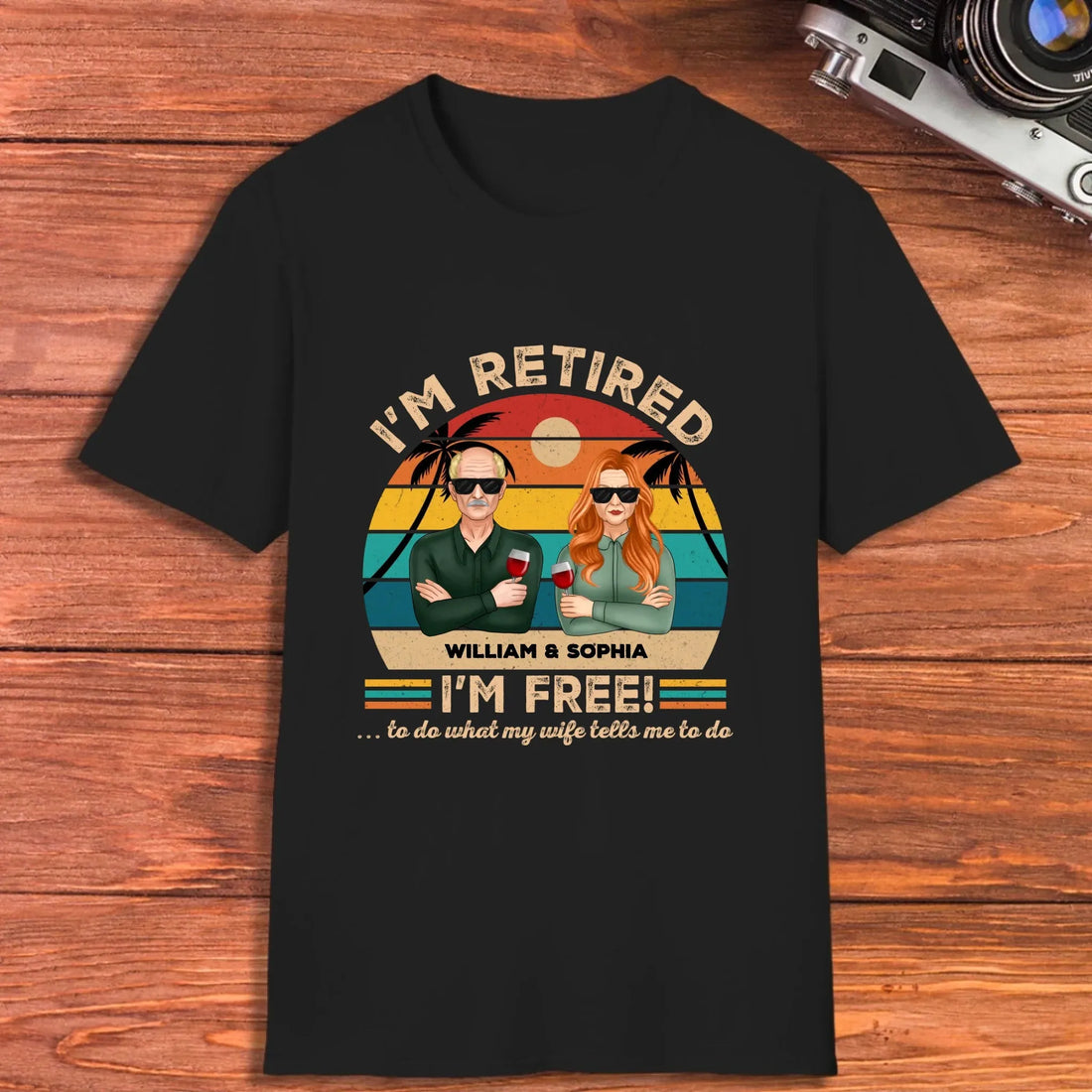 I'm Retired I'm Free To Do What My Wife Tells - Personalized Gifts For Couples - Unisex T-Shirt