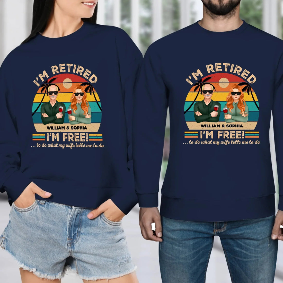 I'm Retired I'm Free To Do What My Wife Tells - Personalized Gifts For Couples - Unisex Sweater