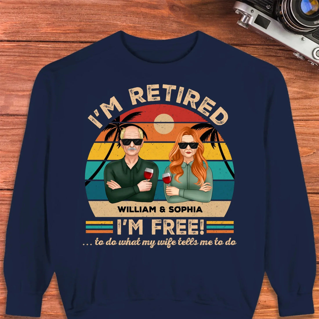 I'm Retired I'm Free To Do What My Wife Tells - Personalized Gifts For Couples - Unisex Sweater