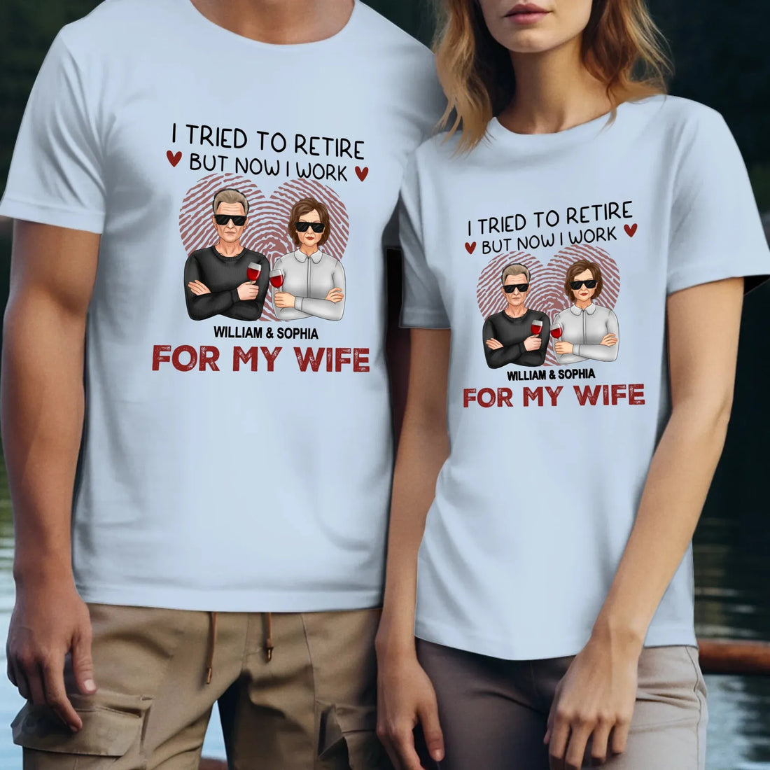 I Tried To Retire But Now I Work For My Wife - Personalized Gifts For Couples - Unisex T-Shirt