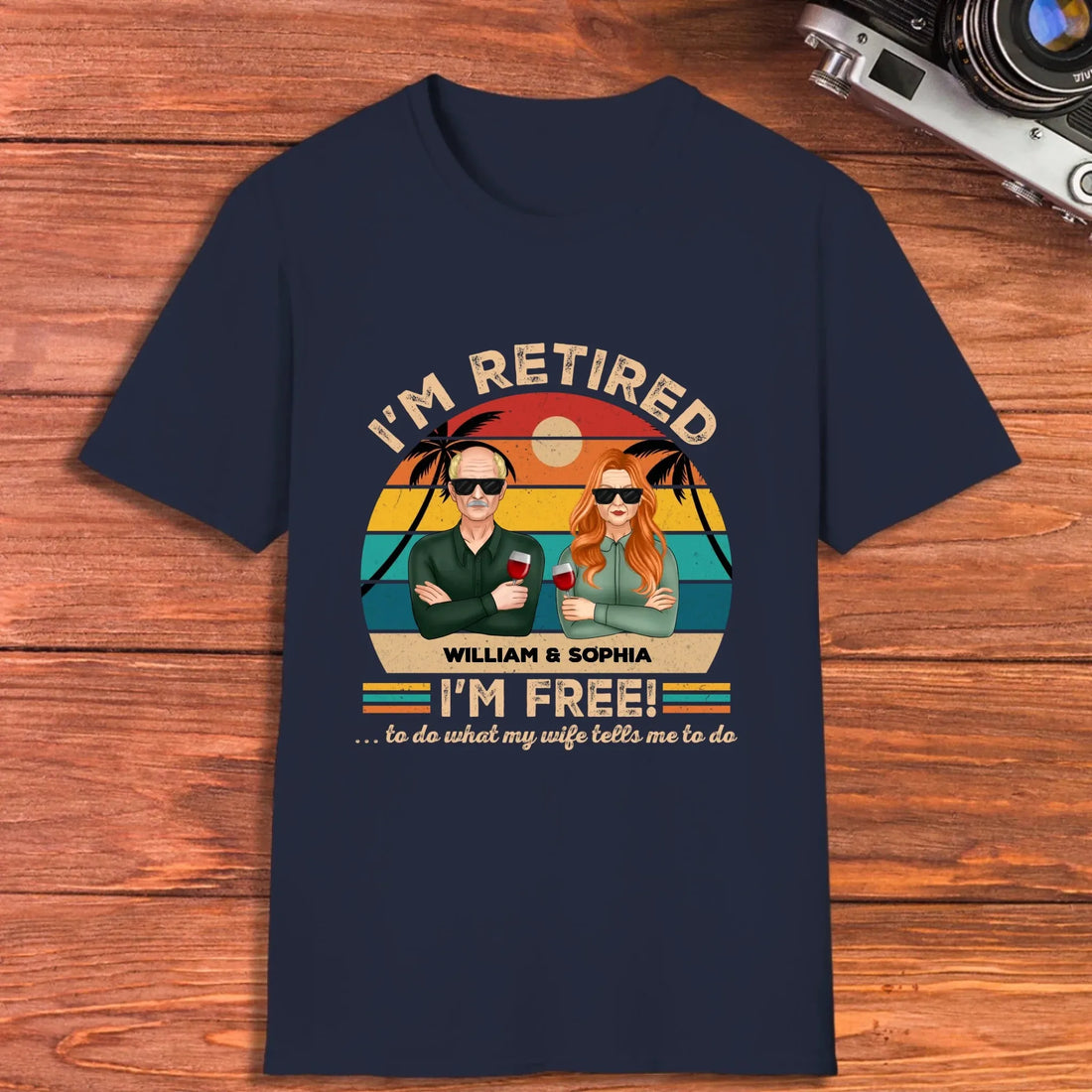 I'm Retired I'm Free To Do What My Wife Tells - Personalized Gifts For Couples - Unisex T-Shirt