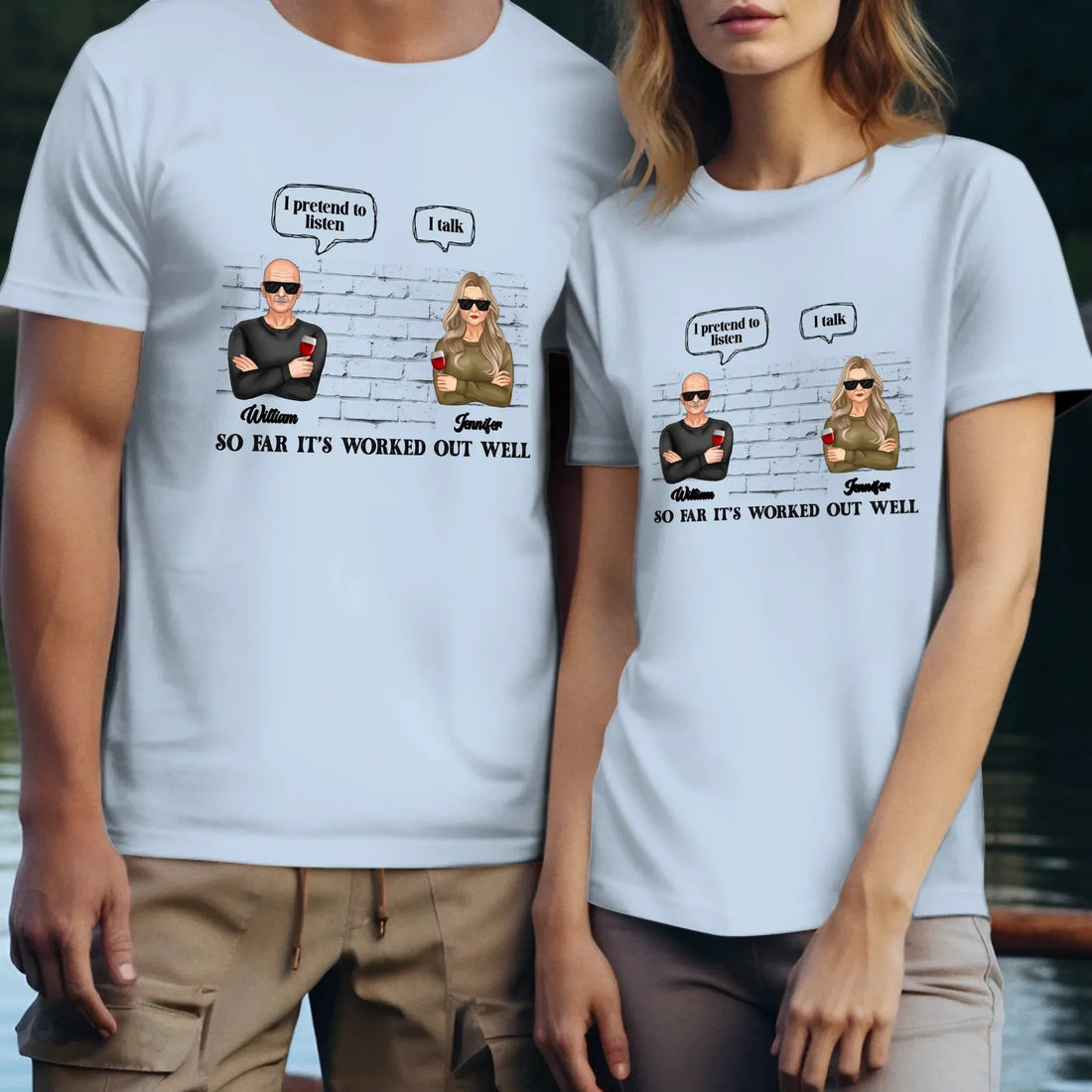 I Pretend To Listen So Far It's Worked Out Well - Personalized Gifts For Couples - Unisex T-Shirt