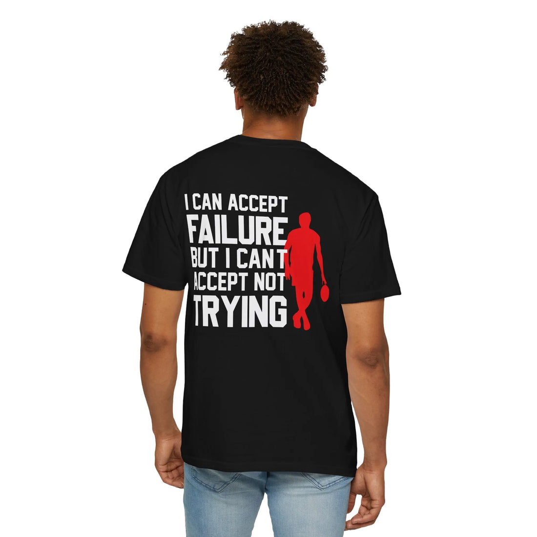 I Can Accept Failure But I Cant Accept Not Trying, Unisex Garment-Dyed T-shirt