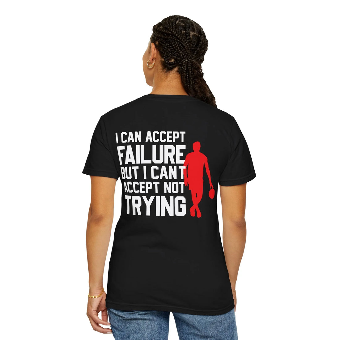 I Can Accept Failure But I Cant Accept Not Trying, Unisex Garment-Dyed T-shirt