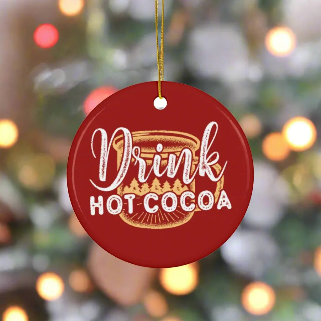 Drink Hot Cocoa - Ceramic Ornament, 2 Shapes