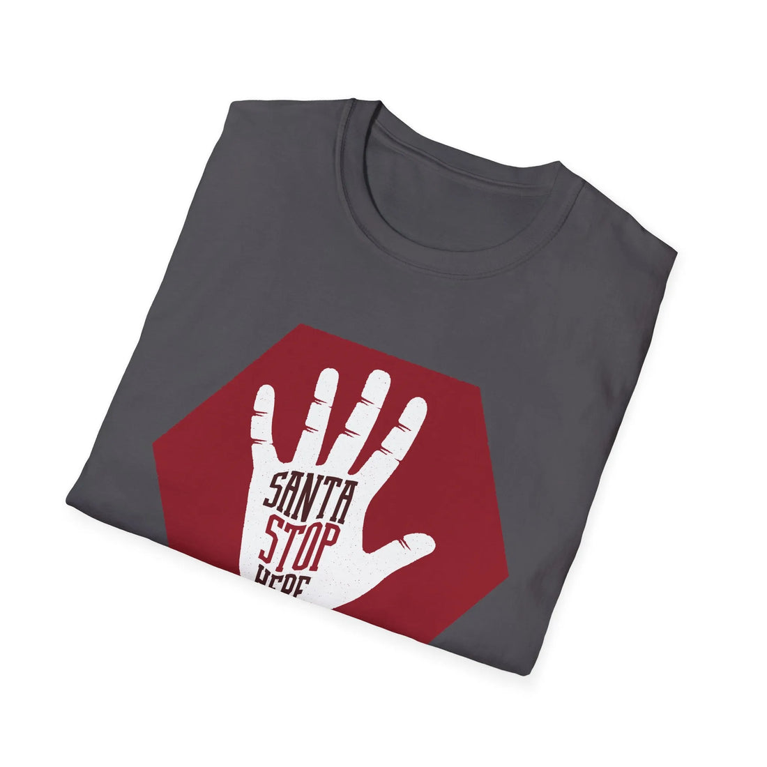 Santa Stop Here - Unisex T-Shirt