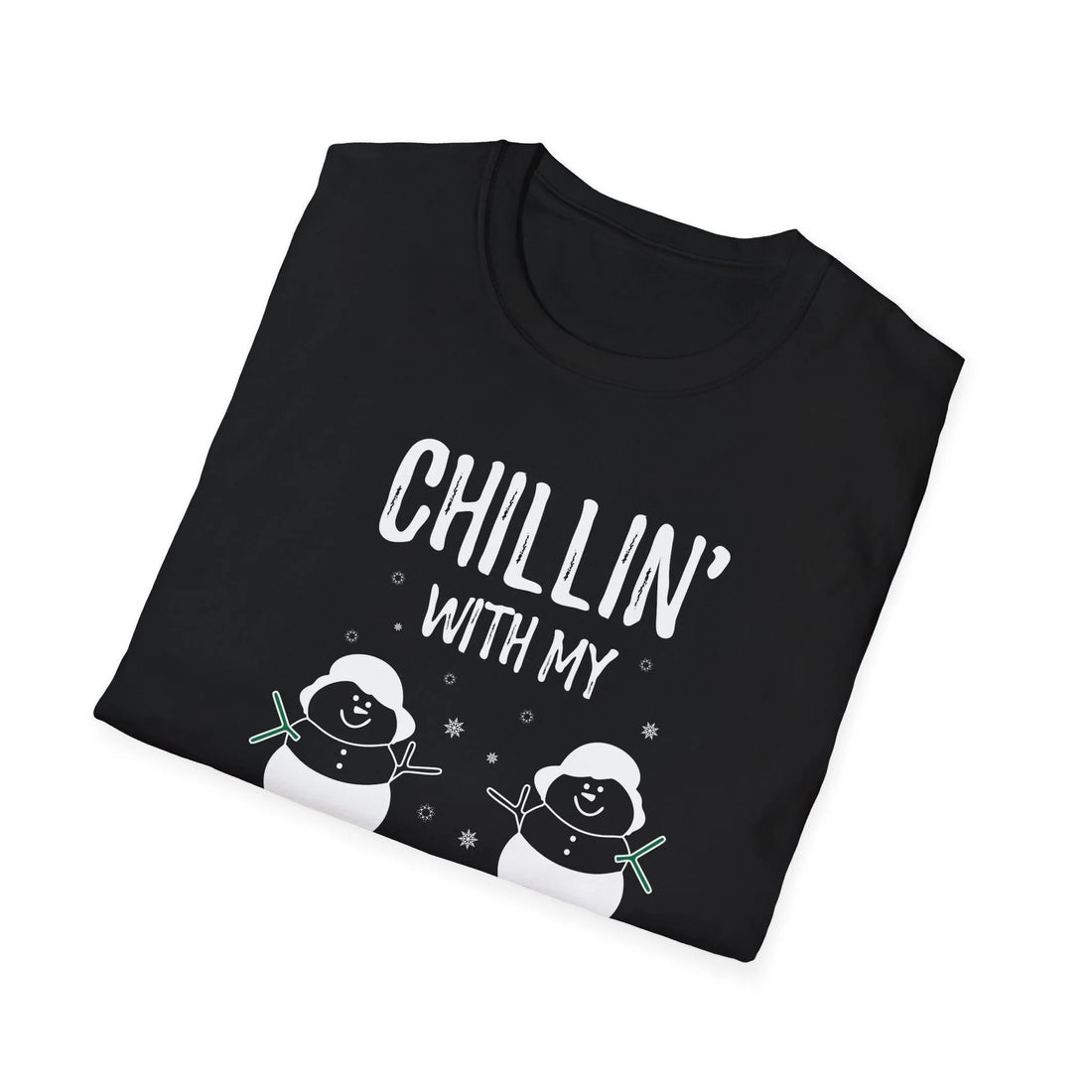 Chilling With My Snowmies - Unisex T-Shirt