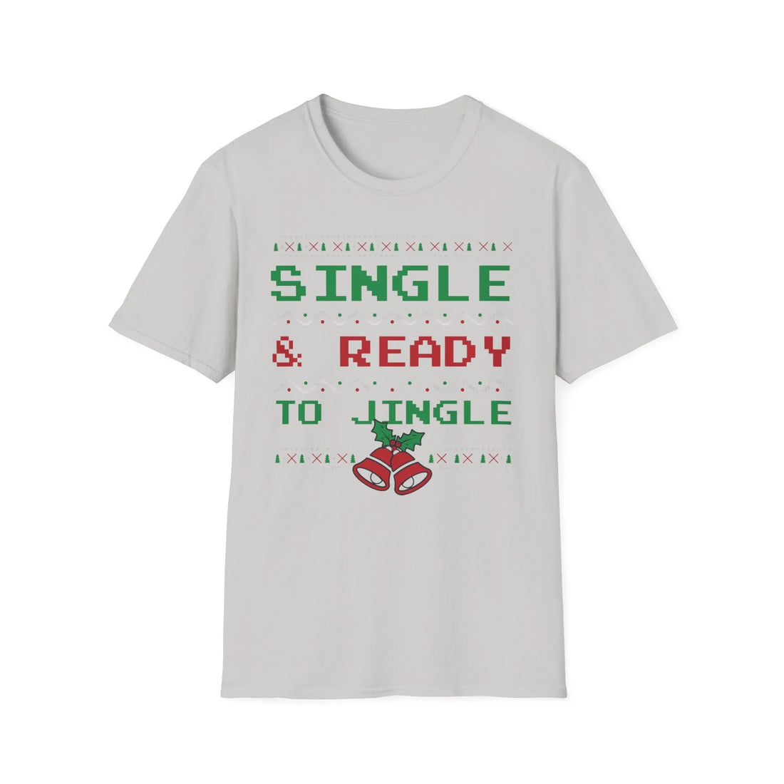 Single And Ready To Jingle - Unisex T-Shirt