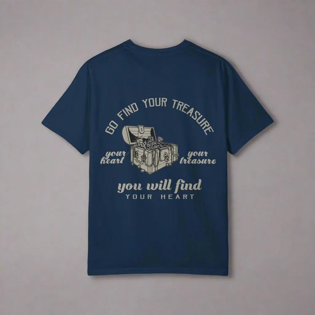 Go Find Your Treasure, You Will Find Your Heart, Unisex Garment-Dyed T-shirt