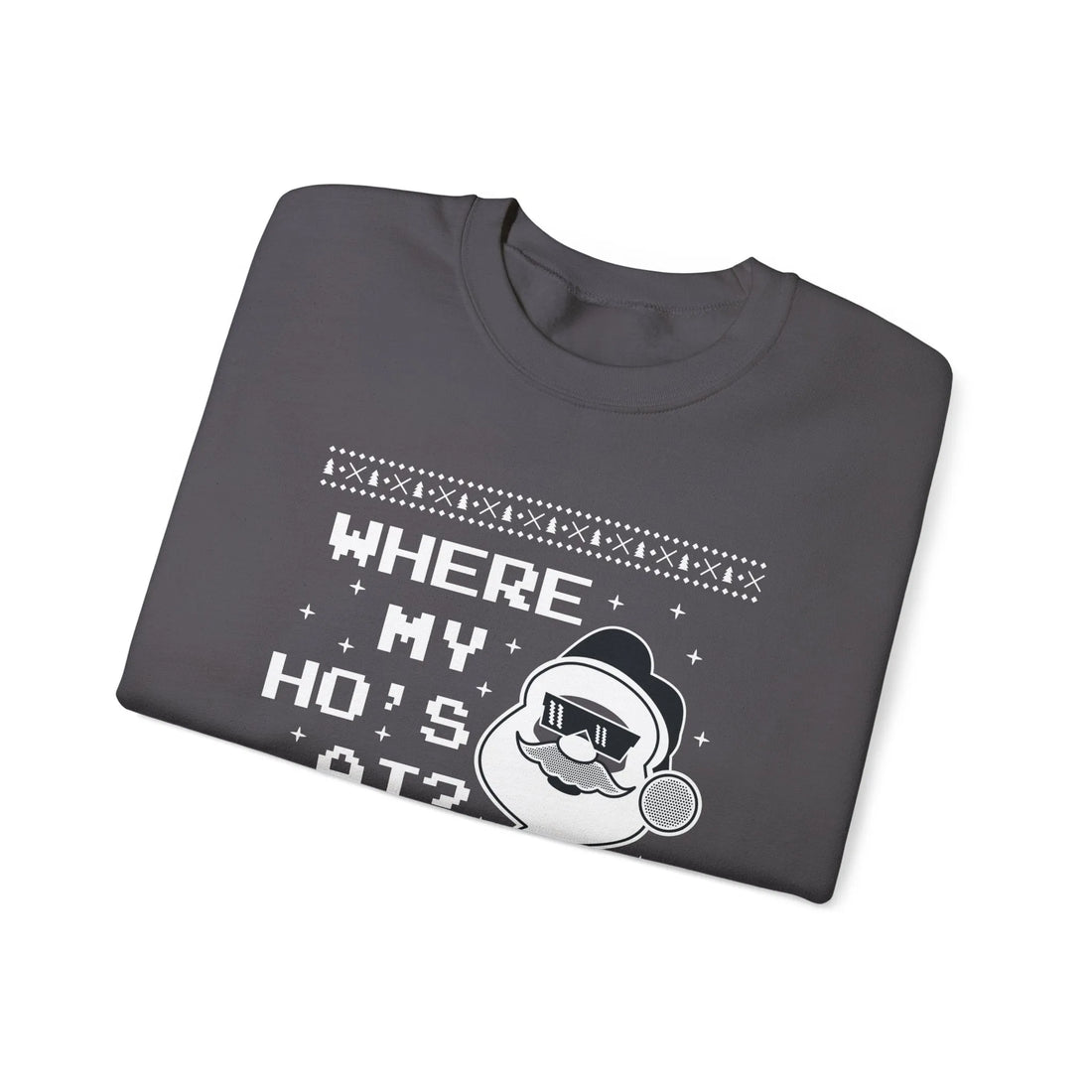 Where My Ho''s At? - Unisex Sweater