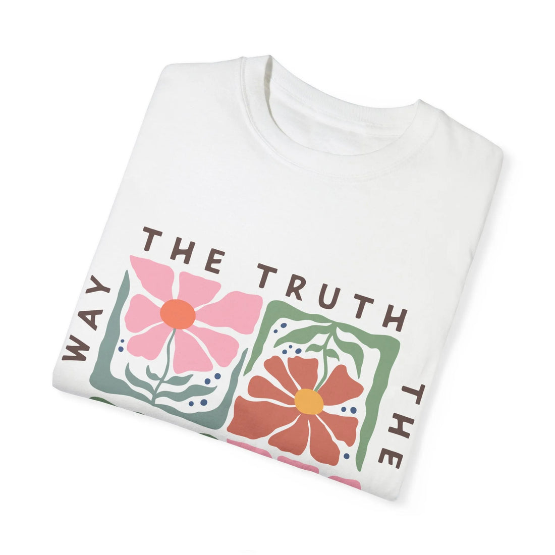 The Way The Truth The Life, Unisex Garment-Dyed T-shirt