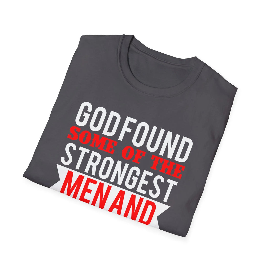 God Found Some Of The Strongest Men And Made Them Biomedical Engineers T-Shirt - Unisex T-Shirt - Lightweight Fabric Various Colors