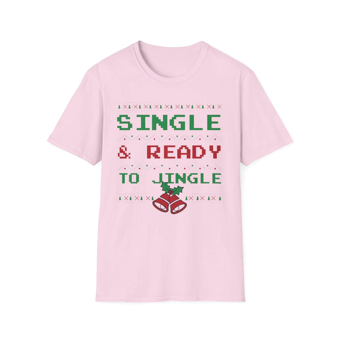 Single And Ready To Jingle - Unisex T-Shirt