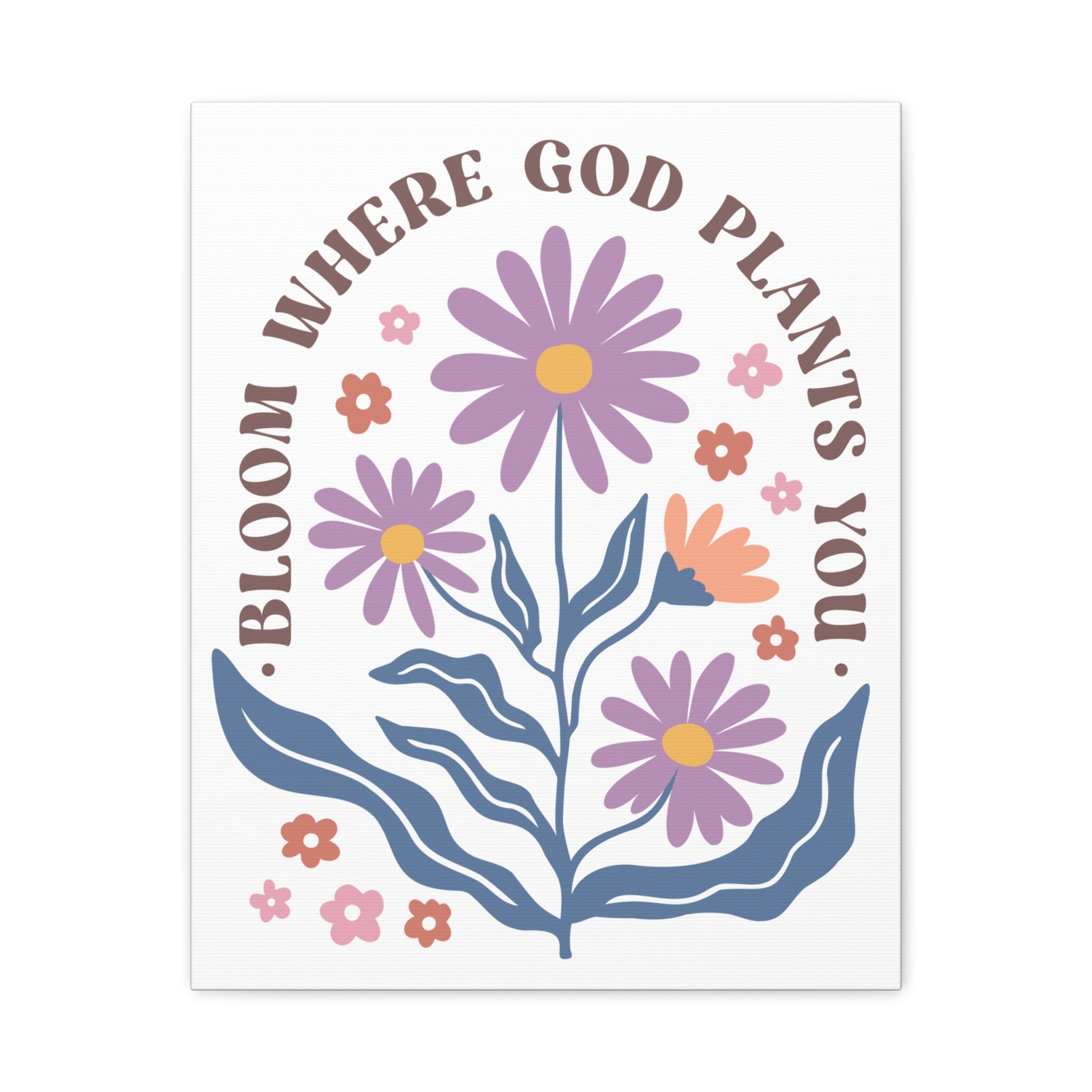 Bloom Where God Plants You Canvas, Stretched, 1.25"