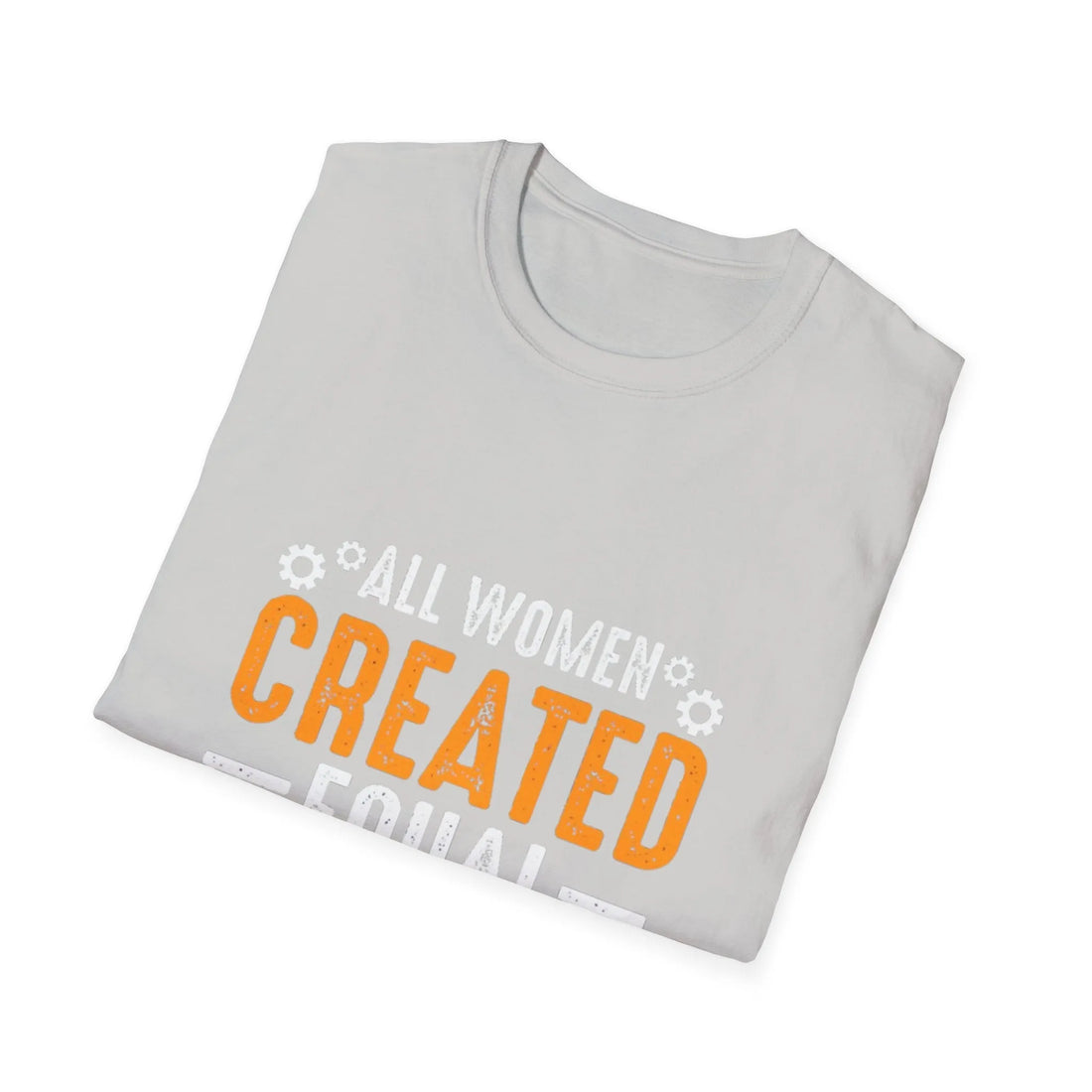 All Women Created Equal But Only The Finest Become Engineers - Unisex T-Shirt - Lightweight Fabric Various Colors