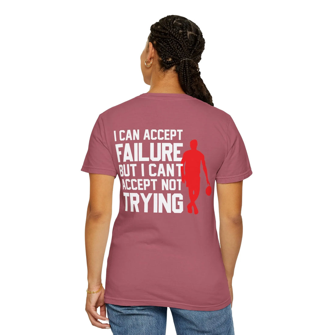 I Can Accept Failure But I Cant Accept Not Trying, Unisex Garment-Dyed T-shirt