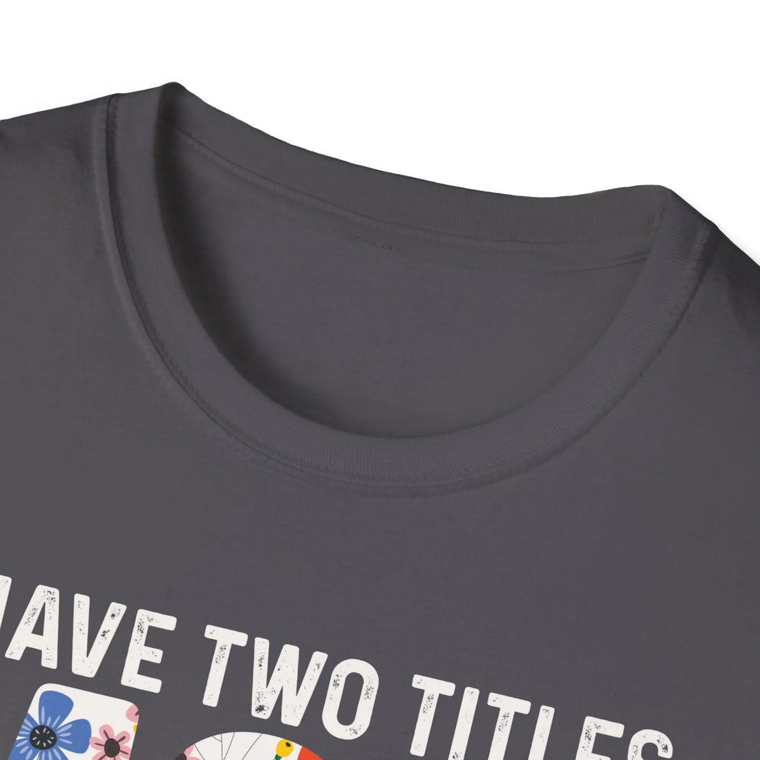 I Have Two Titles Mom And Engineers - Unisex T-Shirt