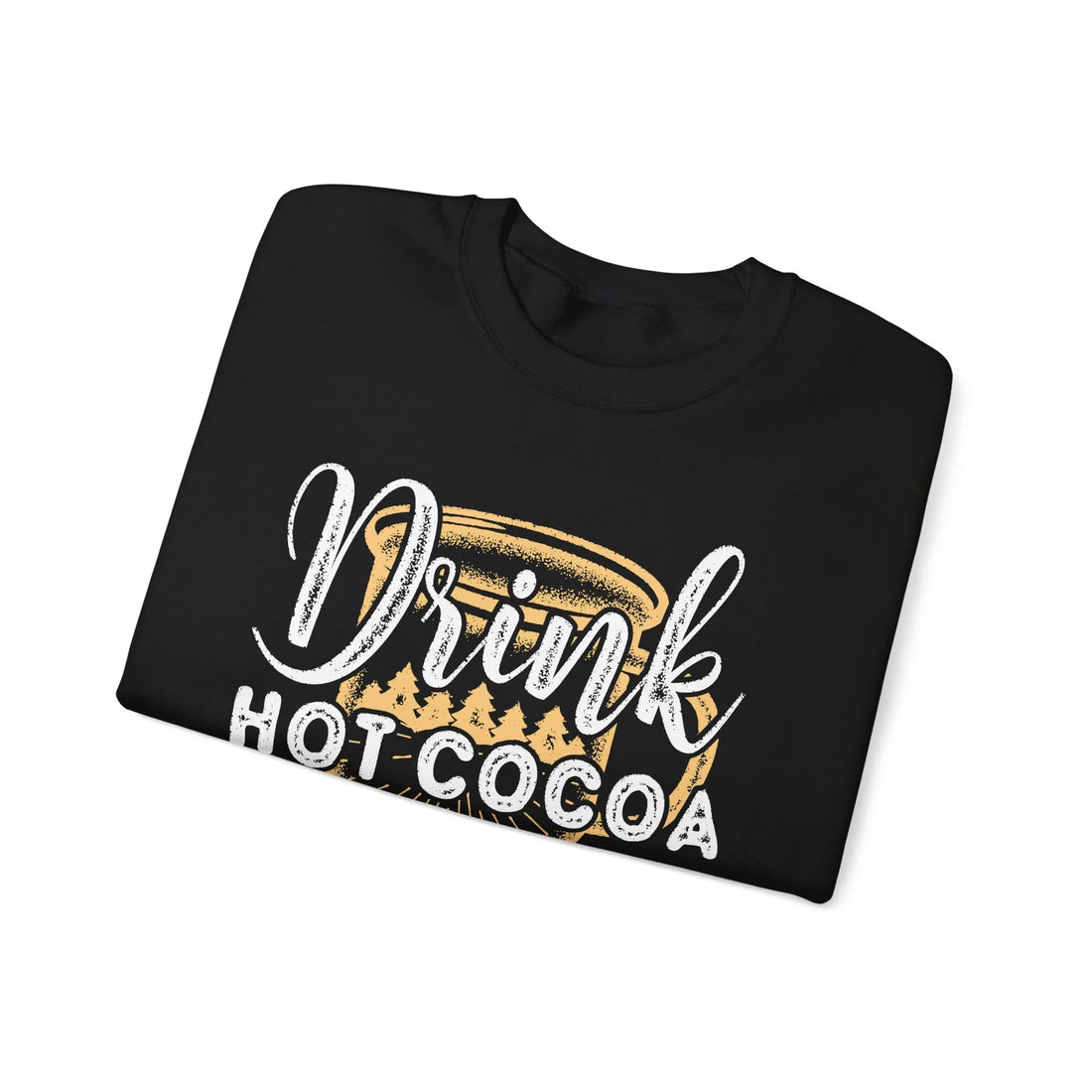 Drink Hot Cocoa - Unisex Sweater