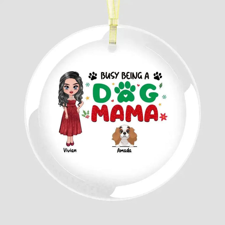 Busy Being A Dog Mama - Custom Name - Personalized Gifts For Dog Lovers - Metal Ornament from PrintKOK costs $ 19.99