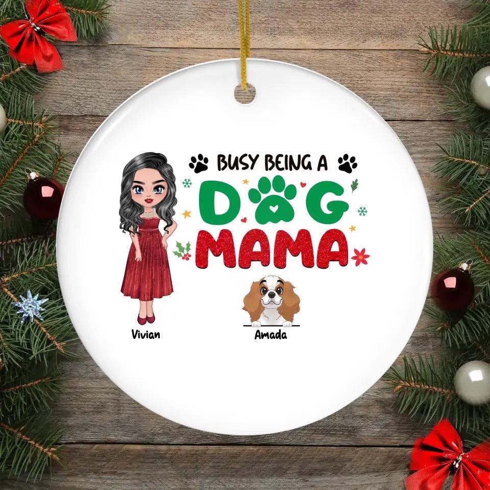 Busy Being A Dog Mama - Custom Name - Personalized Gifts For Dog Lovers - Metal Ornament from PrintKOK costs $ 19.99