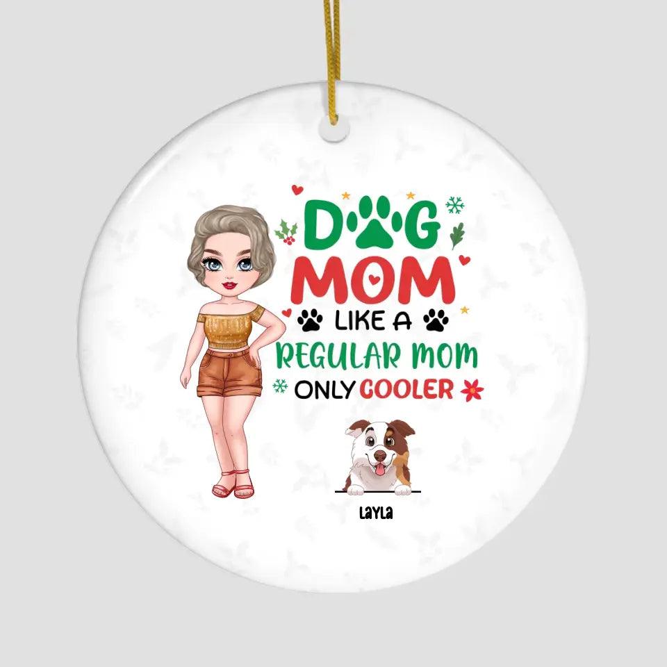 Dog Mom Like A Regular Mom Only Cooler - Custom Name - Personalized Gifts For Dog Lovers - Glass Ornament from PrintKOK costs $ 23.99