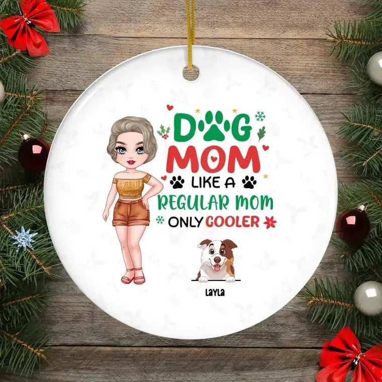 Dog Mom Like A Regular Mom Only Cooler - Custom Name - Personalized Gifts For Dog Lovers - Glass Ornament from PrintKOK costs $ 26.99