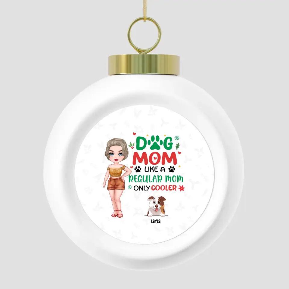 Dog Mom Like A Regular Mom Only Cooler - Custom Name - Personalized Gifts For Dog Lovers - Glass Ornament from PrintKOK costs $ 19.99