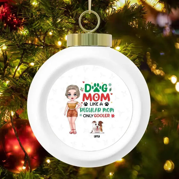 Dog Mom Like A Regular Mom Only Cooler - Custom Name - Personalized Gifts For Dog Lovers - Glass Ornament from PrintKOK costs $ 26.99