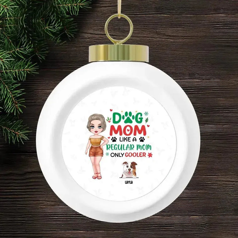 Dog Mom Like A Regular Mom Only Cooler - Custom Name - Personalized Gifts For Dog Lovers - Glass Ornament from PrintKOK costs $ 26.99