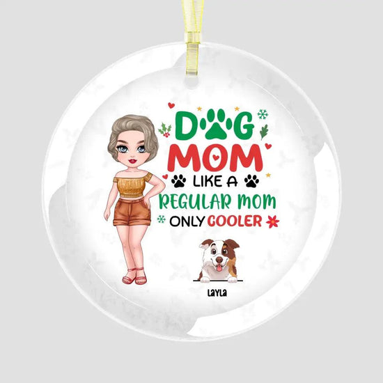 Dog Mom Like A Regular Mom Only Cooler - Custom Name - Personalized Gifts For Dog Lovers - Glass Ornament from PrintKOK costs $ 26.99