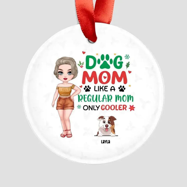 Dog Mom Like A Regular Mom Only Cooler - Custom Name - Personalized Gifts For Dog Lovers - Glass Ornament from PrintKOK costs $ 23.99