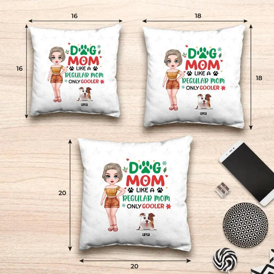 Dog Mom Like A Regular Mom Only Cooler - Custom Name - Personalized Gifts For Dog Lovers - Pillow from PrintKOK costs $ 38.99